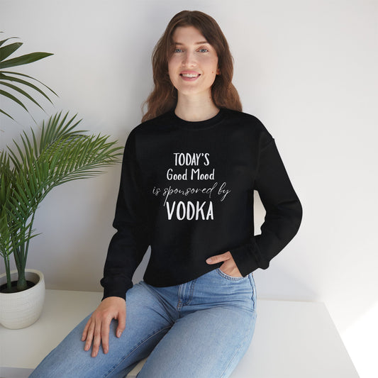 Crewneck Sweatshirt - "Today's Good Mood Is Sponsored by Vodka" Casual Funny Graphic