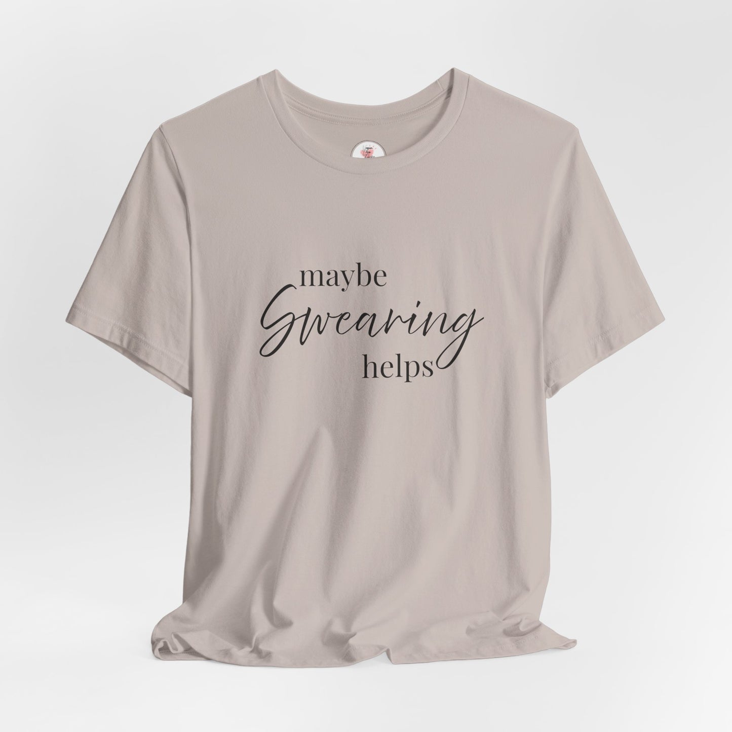 T-Shirt — "Maybe Swearing Helps" Casual Funny Tee
