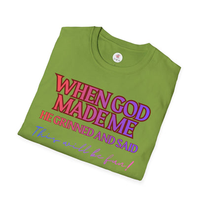 Graphic T-Shirt — "When God Made Me He Grinned and Said This Will Be Fun" Christian Faith Tee