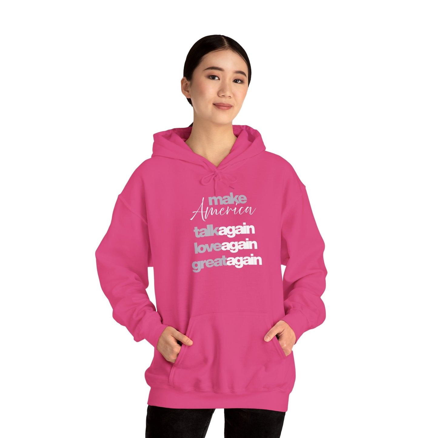 Inspirational Hoodie: Make America Talk Again, Love Again, Great Again