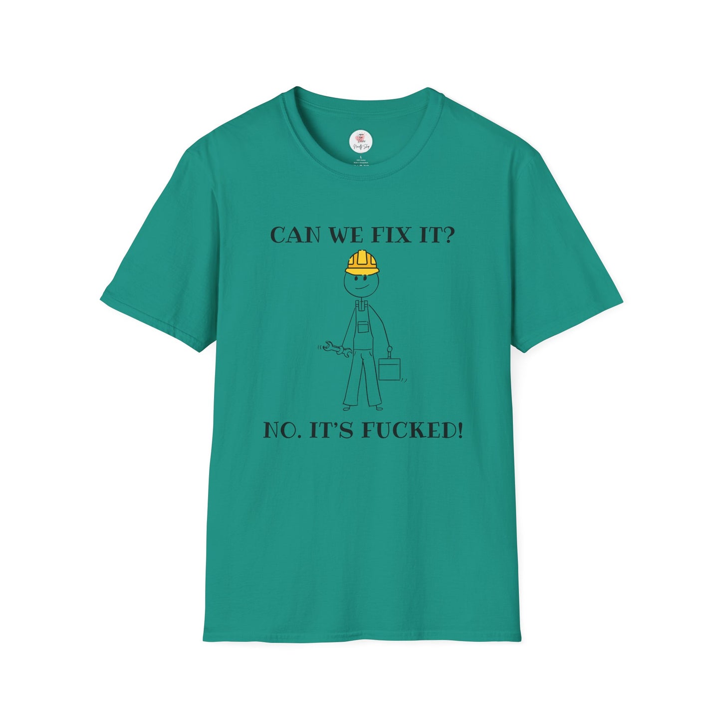 Funny Construction T-Shirt — "Can We Fix It? No, It's Fucked!" Worker Tee