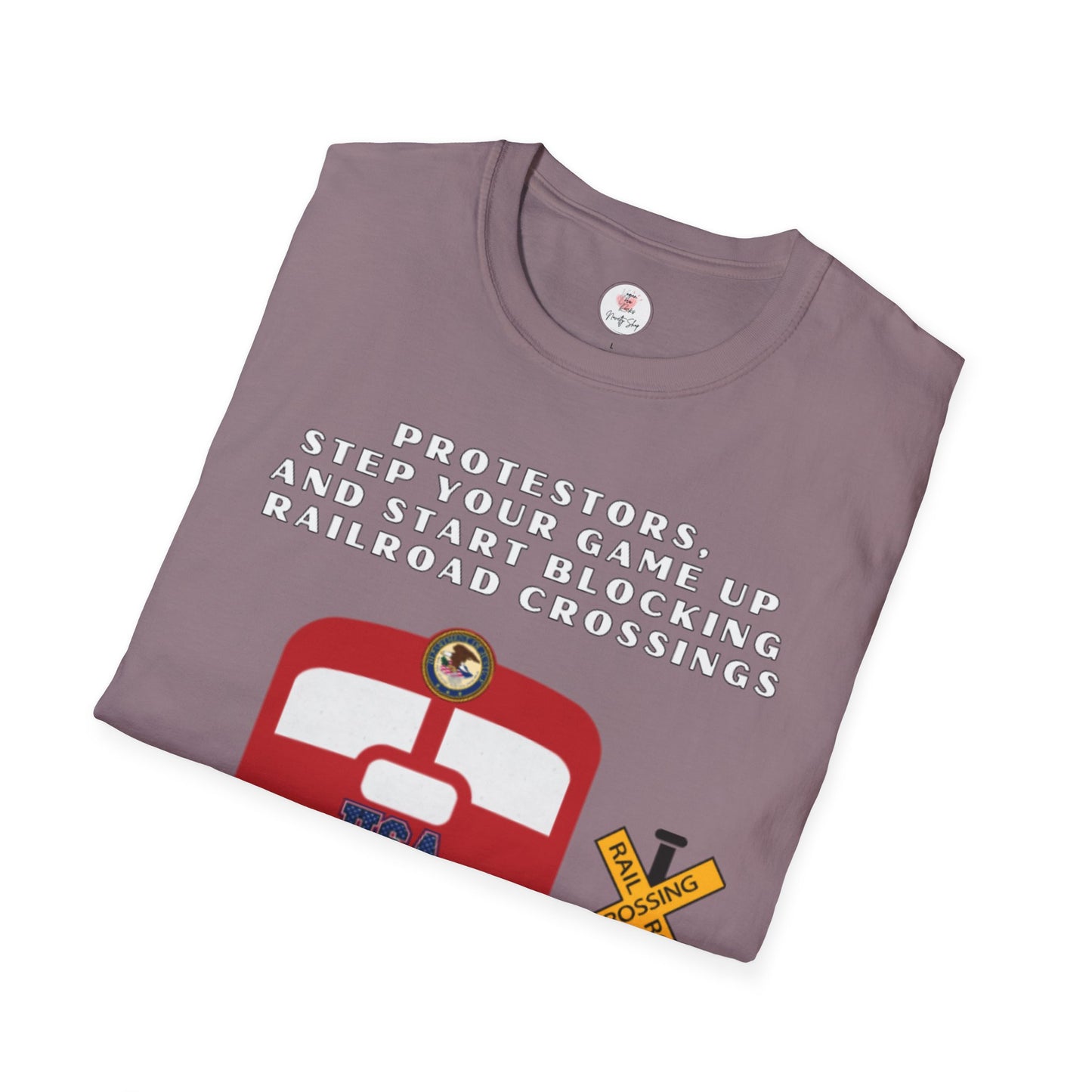 Railroad Crossing T-Shirt — "Protesters, Step Your Game Up" Graphic Tee