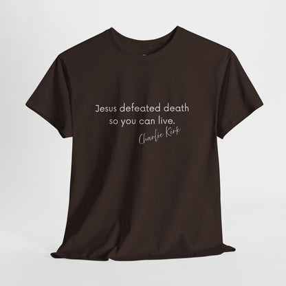 Jesus Defeated Death So You Can Live T-shirt