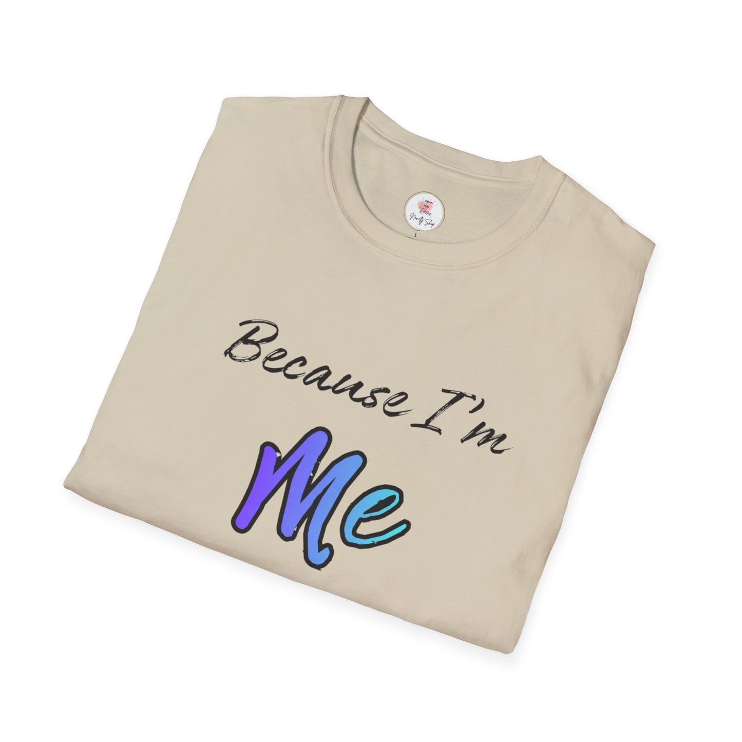 Because I’m Me That’s Why T-Shirt — Inspirational Self-Love Graphic Tee