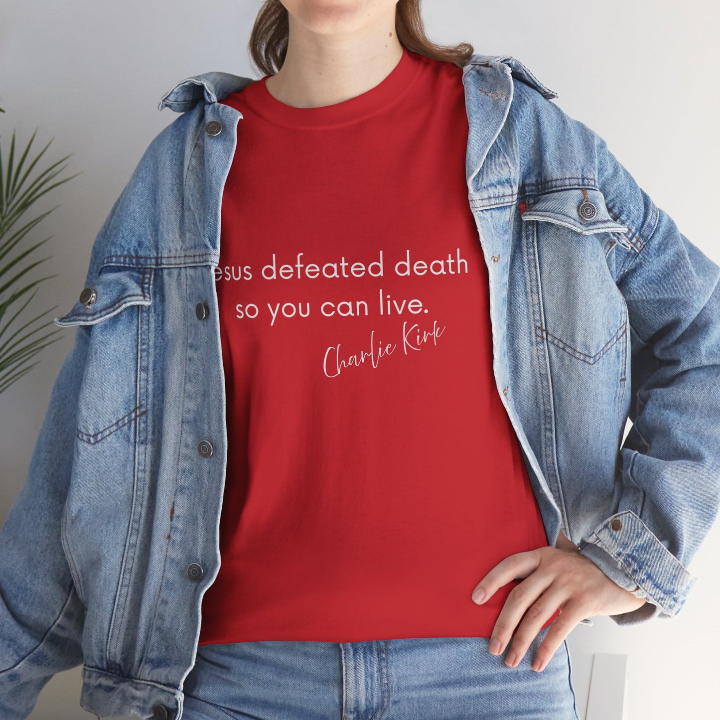 Jesus Defeated Death So You Can Live T-shirt