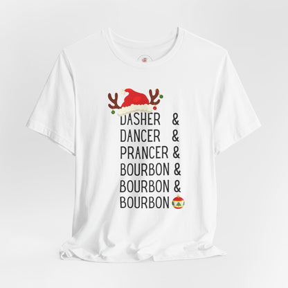 Christmas Reindeer Tee — "Dasher & Dancer & Prancer & Bourbon & Bourbon & Bourbon" Holiday Shirt