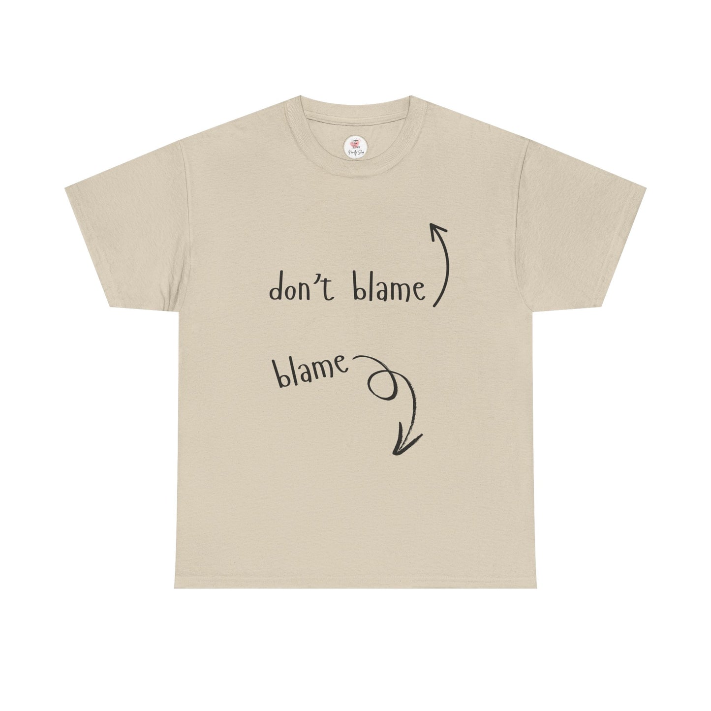 The Blame Game...  Don't Blame  ~  Blame - Sarcastic and Funny T-Shirt