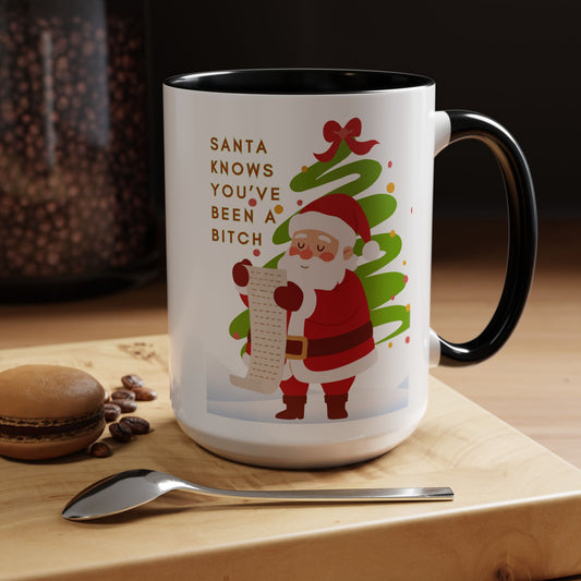 Santa Knows You've Been a Bitch - Funny Christmas Coffee Mug (11/15 oz)