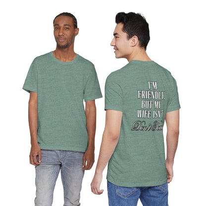 I'm Friendly But My Wife Isn't T‑Shirt — Funny Couples Humor Tee