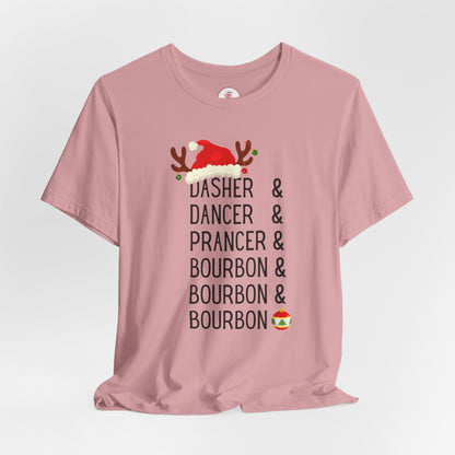 Christmas Reindeer Tee — "Dasher & Dancer & Prancer & Bourbon & Bourbon & Bourbon" Holiday Shirt