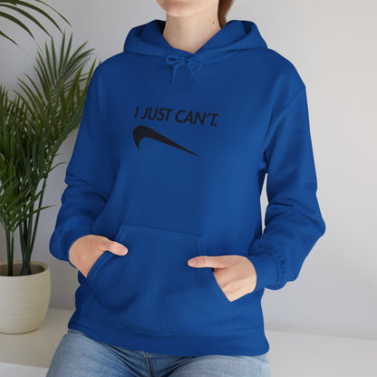 Funny "I Just Can't" Unisex Hoodie