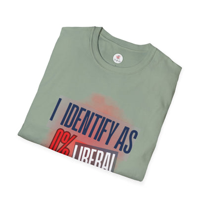 I Identify As 0% Liberal Unisex T-Shirt — Political Statement Tee