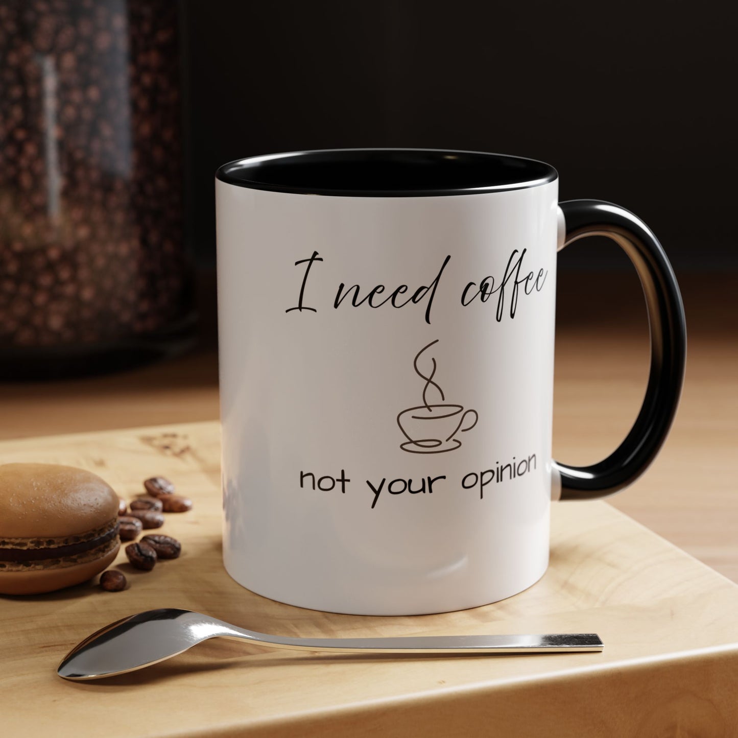 Coffee Mug — “I Need Coffee Not Your Opinion” Accent Ceramic Mug 11 oz