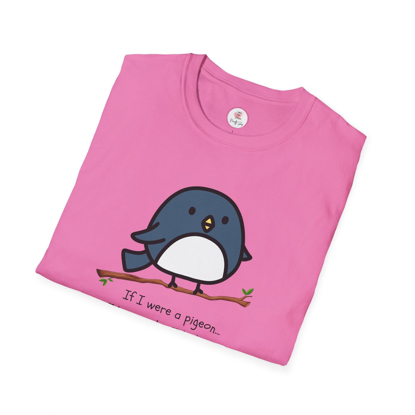 Pigeon Graphic T-Shirt — “If I Were a Pigeon, I Know Who I’d Shit On” Cute Bird Tee