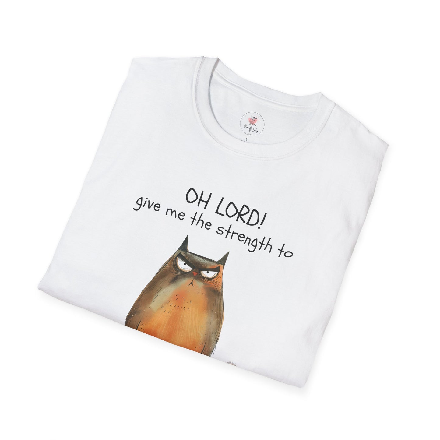 Funny Cat T-Shirt — “Oh Lord! Give Me The Strength…” Humorous Graphic Tee