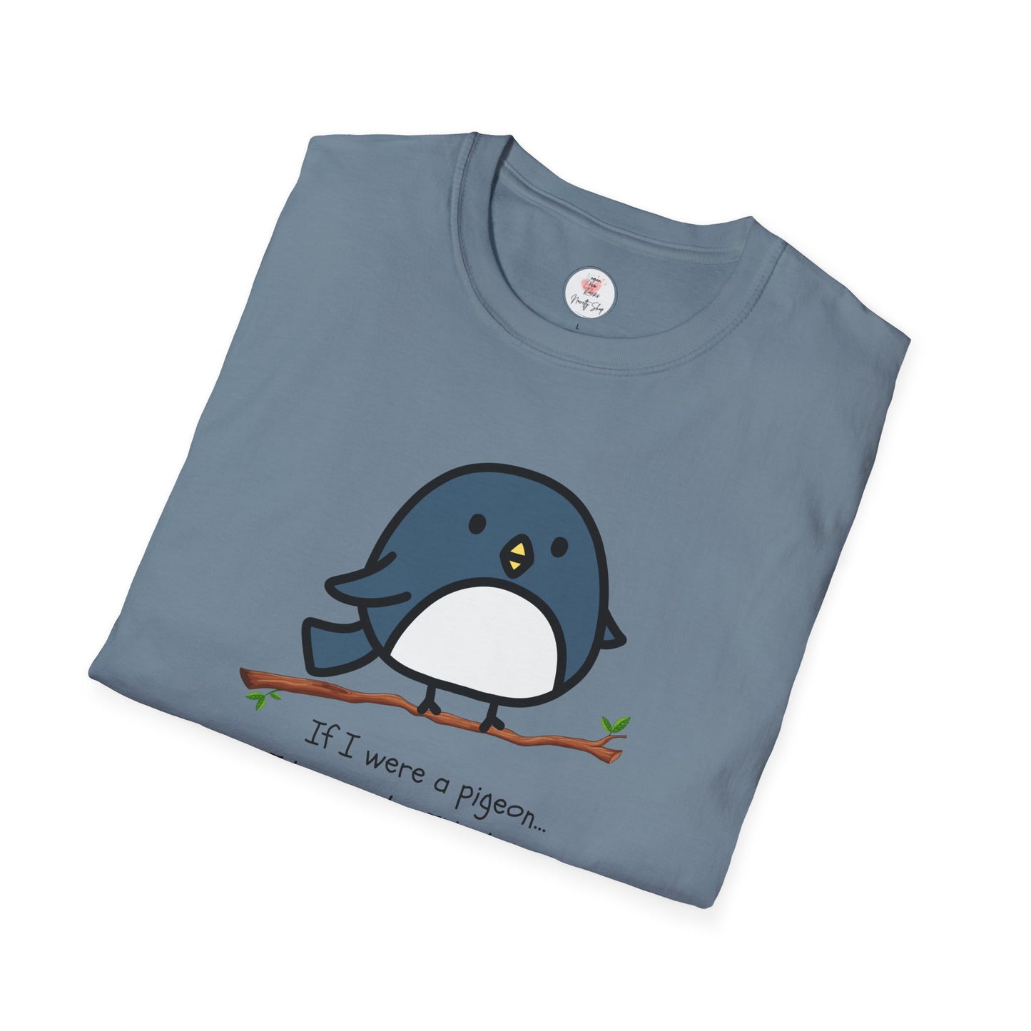 Pigeon Graphic T-Shirt — “If I Were a Pigeon, I Know Who I’d Shit On” Cute Bird Tee