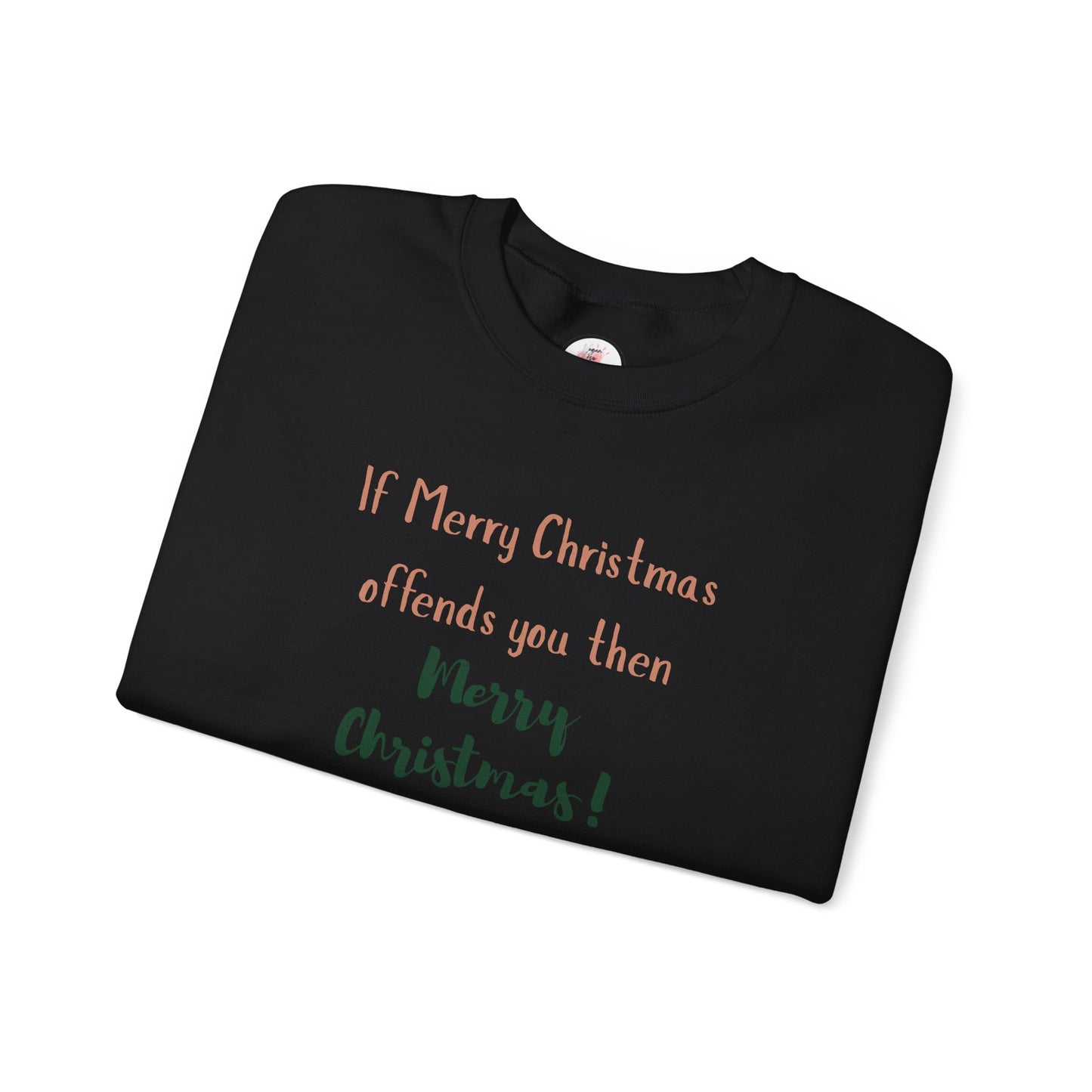 Christmas Car with Tree Crewneck Sweatshirt — "If Merry Christmas Offends You Then Merry Christmas!" Holiday Sweatshirt