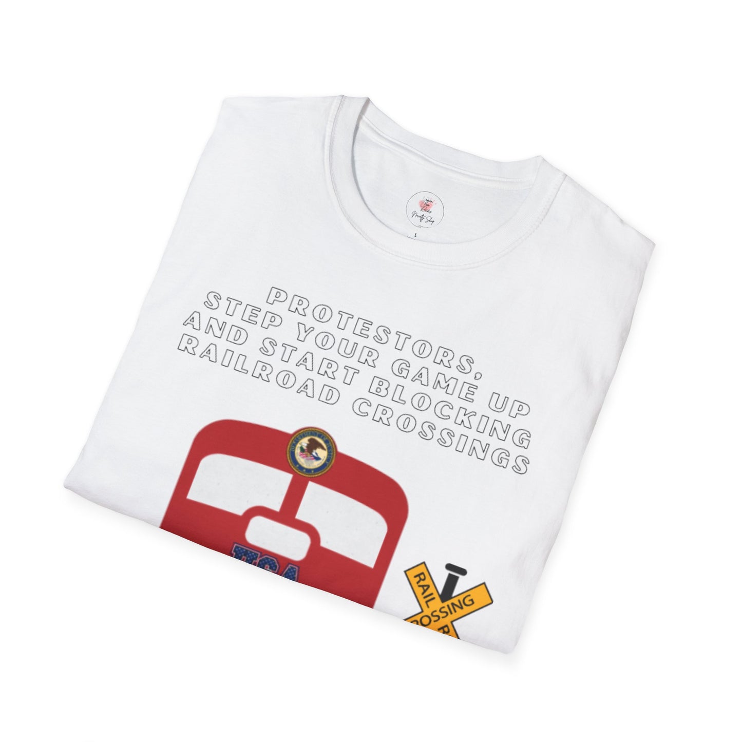 Railroad Crossing T-Shirt — "Protesters, Step Your Game Up" Graphic Tee