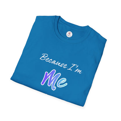Because I'm Me That's Why T-Shirt — Self-Love Affirmation Tee