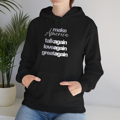 Inspirational Hoodie: Make America Talk Again, Love Again, Great Again