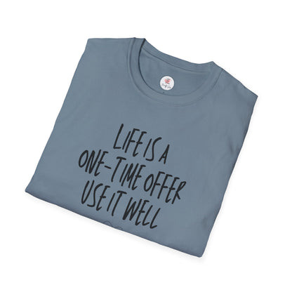 Life Is a One-Time Offer, Use It Well T-Shirt — Inspirational Quote Tee
