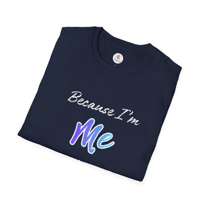 Because I'm Me That's Why T-Shirt — Self-Love Affirmation Tee
