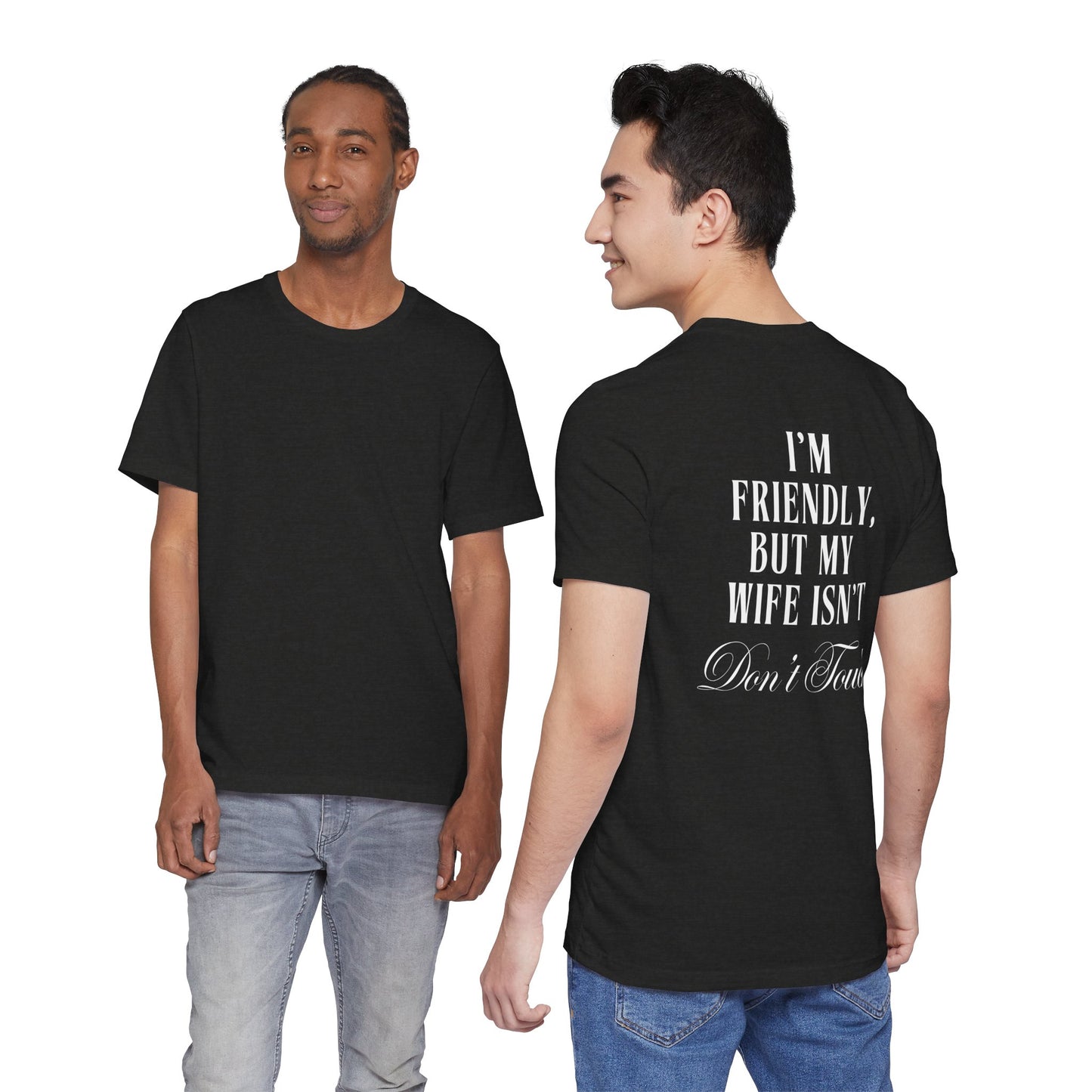 I'm Friendly But My Wife Isn't T‑Shirt — Funny Couples Humor Tee