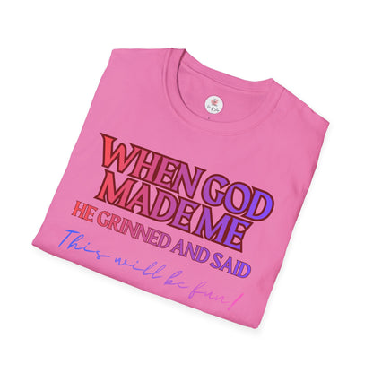 Graphic T-Shirt — "When God Made Me He Grinned and Said This Will Be Fun" Christian Faith Tee