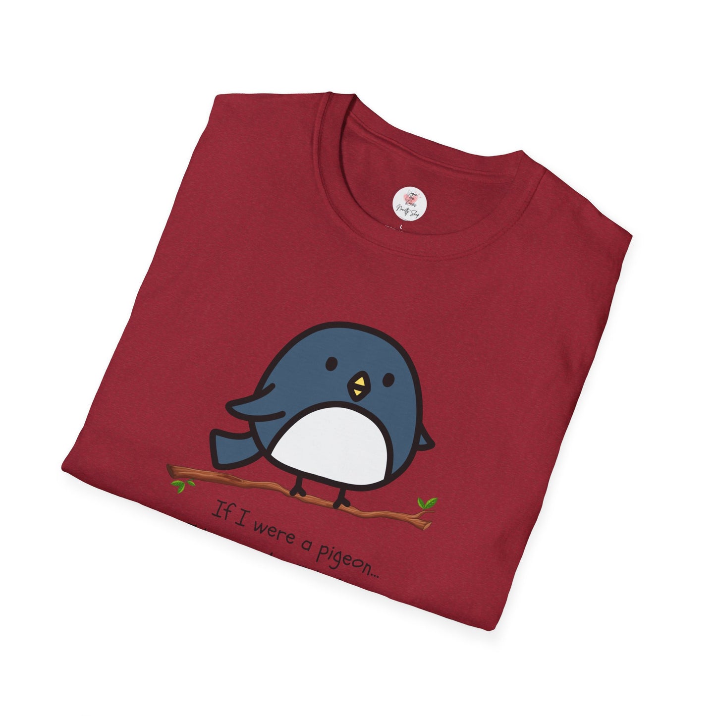 Pigeon Graphic T-Shirt — “If I Were a Pigeon, I Know Who I’d Shit On” Cute Bird Tee