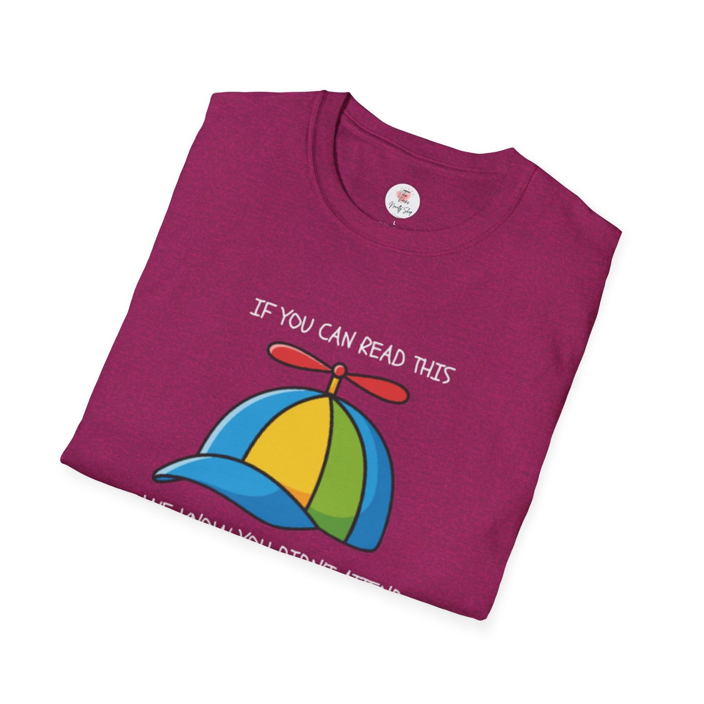 Propeller Hat Statement T-Shirt — “If You Can Read This We Know You Didn’t Attend 'The Quality Learing Center'”