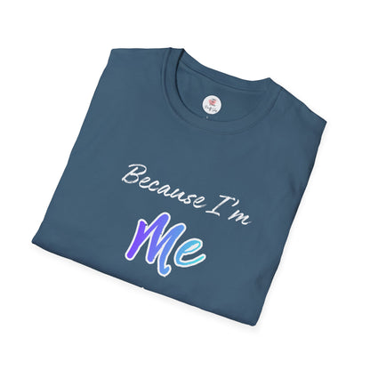 Because I'm Me That's Why T-Shirt — Self-Love Affirmation Tee