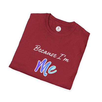 Because I'm Me That's Why T-Shirt — Self-Love Affirmation Tee