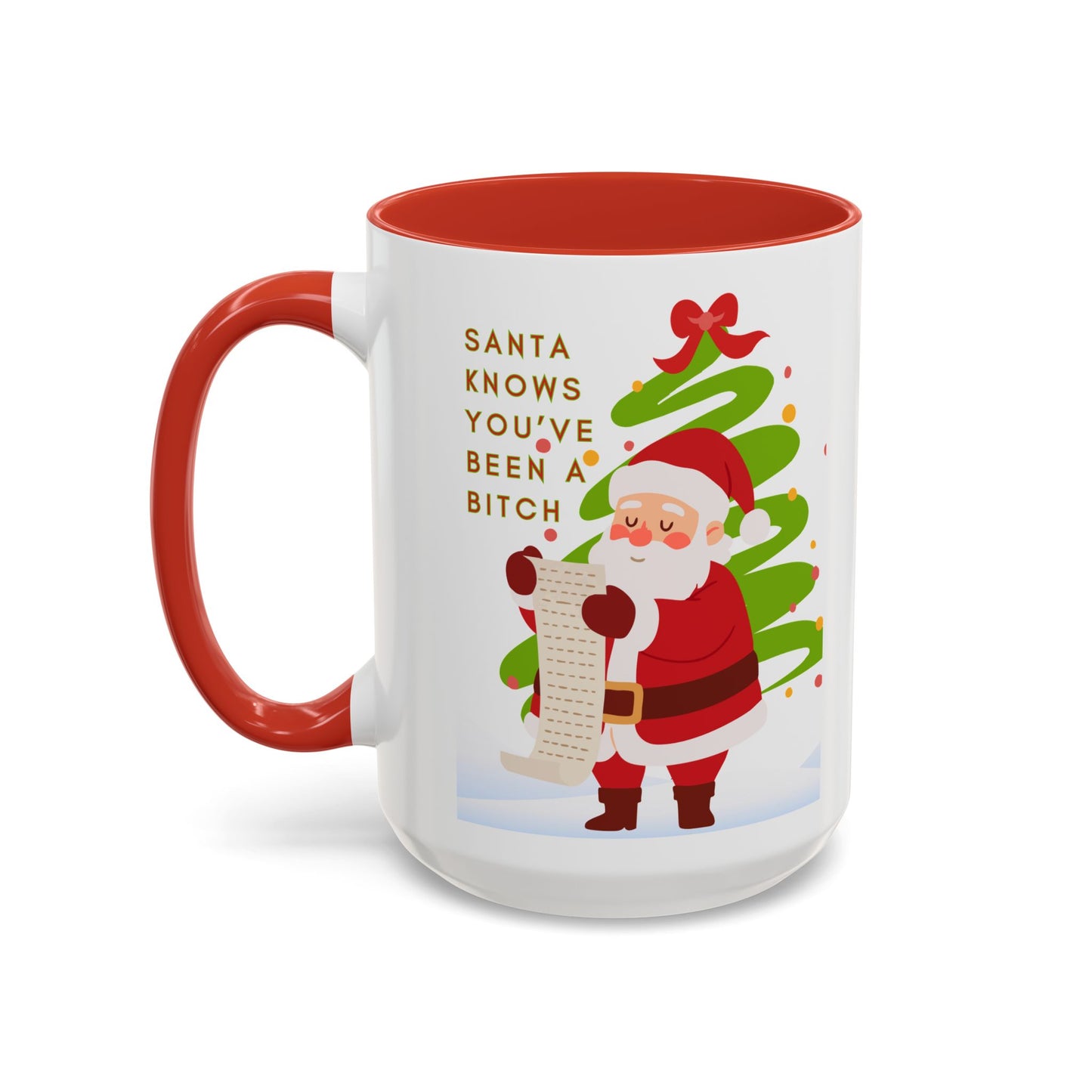 Santa Knows You've Been a Bitch - Funny Christmas Coffee Mug (11/15 oz)