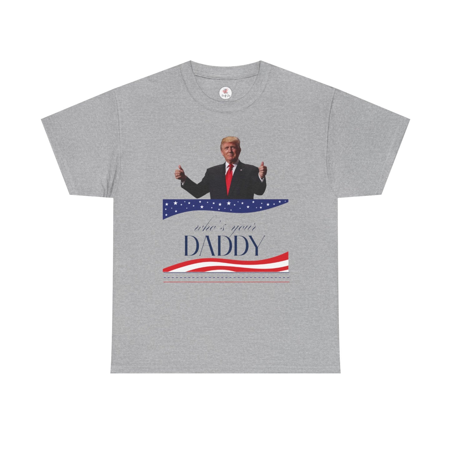 Trump Who's Your Daddy Unisex Tee Shirt