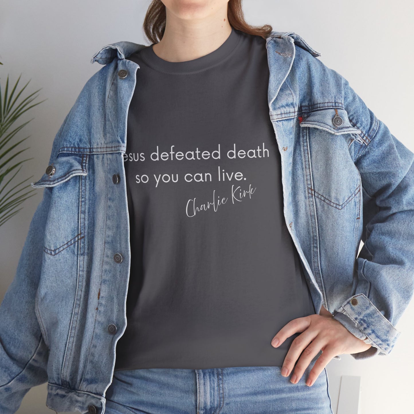 Jesus Defeated Death So You Can Live T-shirt