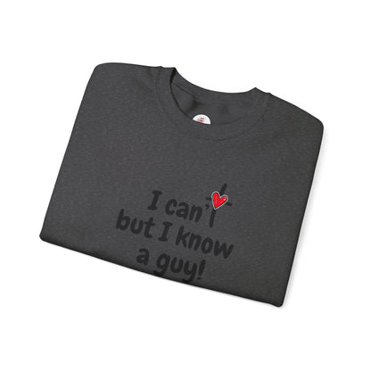 Faith-Inspired , I Can't But I Know a Guy Sweatshirt