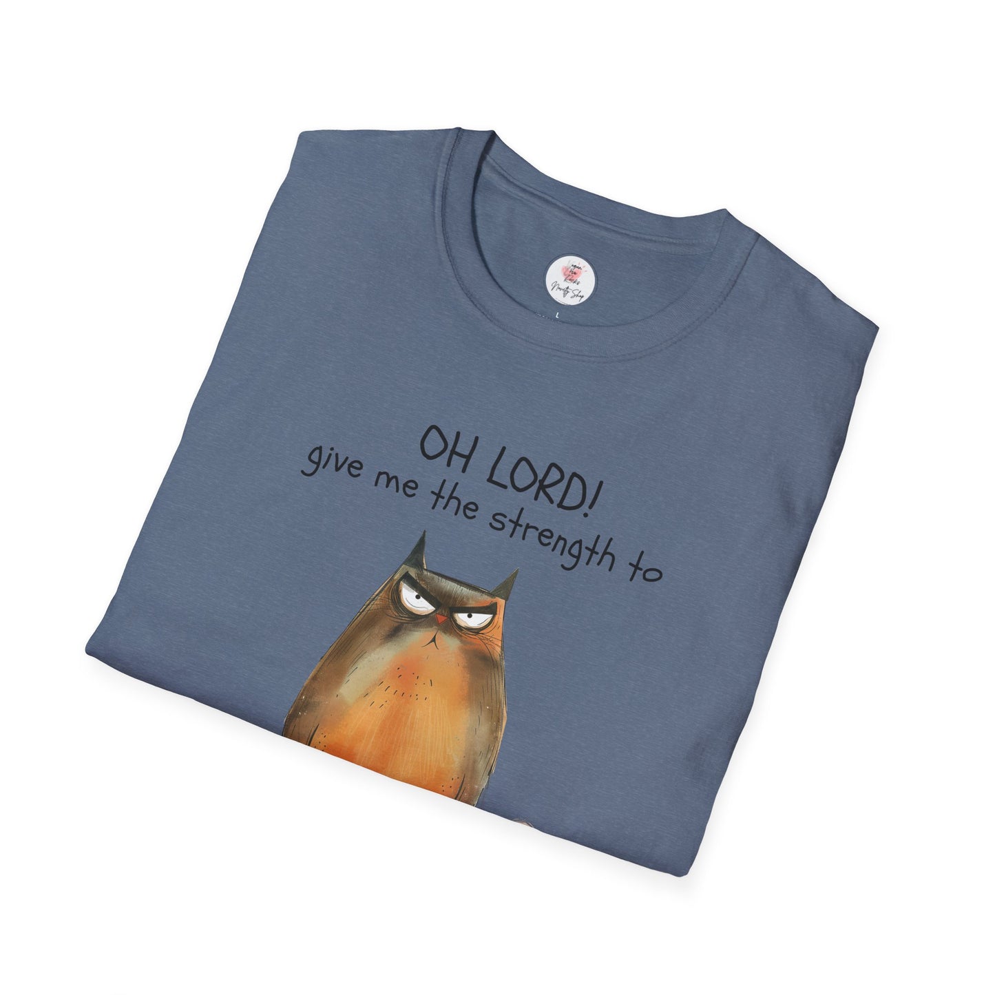 Funny Cat T-Shirt — “Oh Lord! Give Me The Strength…” Humorous Graphic Tee
