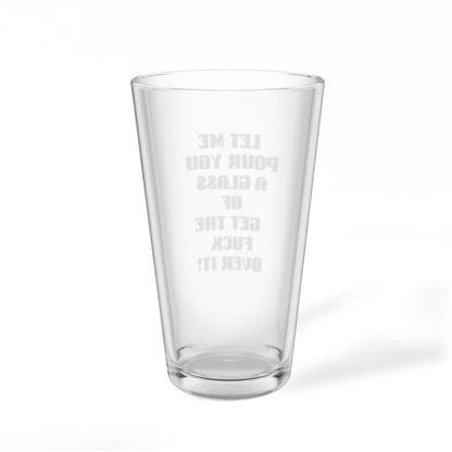 Engraved Pint Glass – “Let Me Pour You a Glass of Get the F*** Over It” (16 oz)