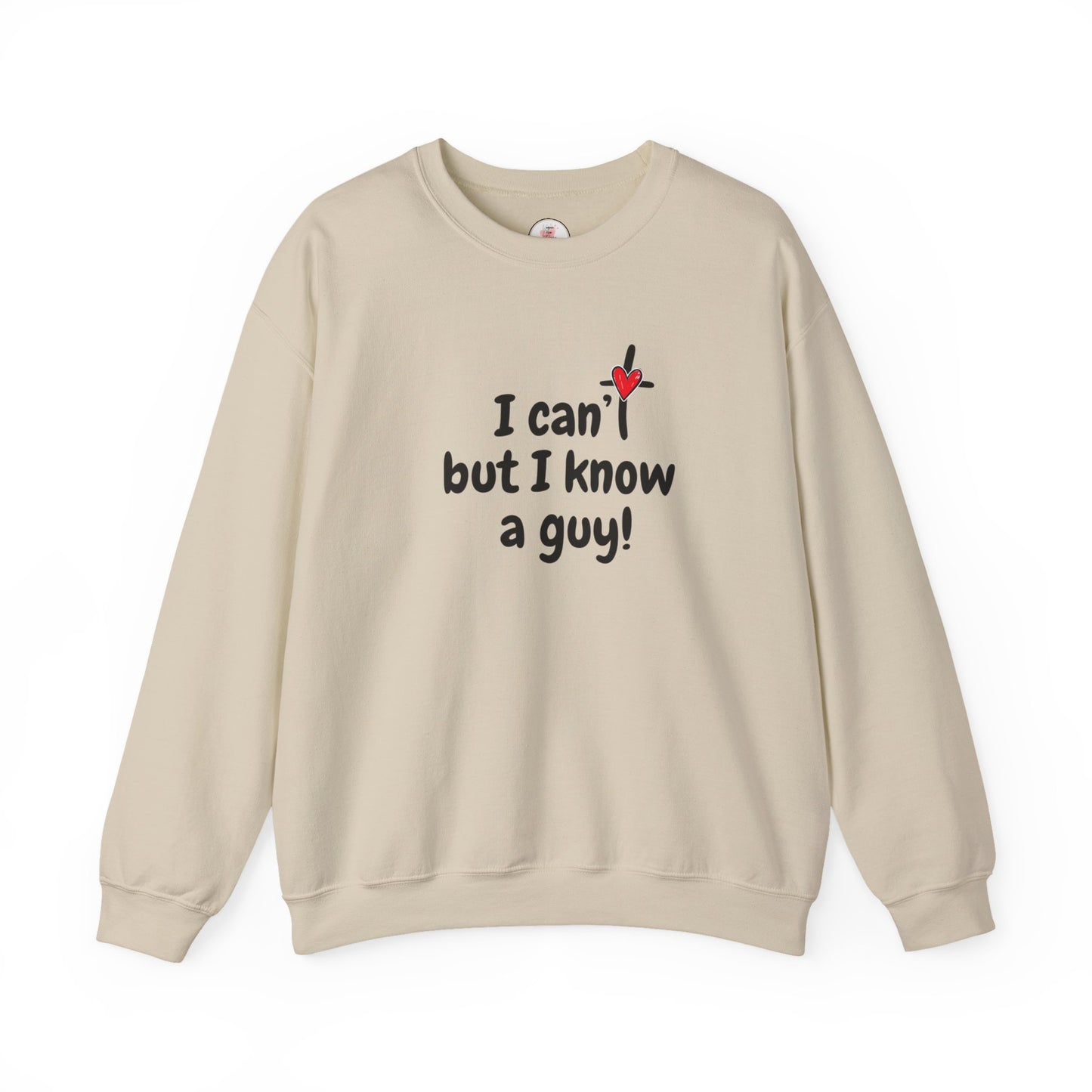 Faith-Inspired , I Can't But I Know a Guy Sweatshirt