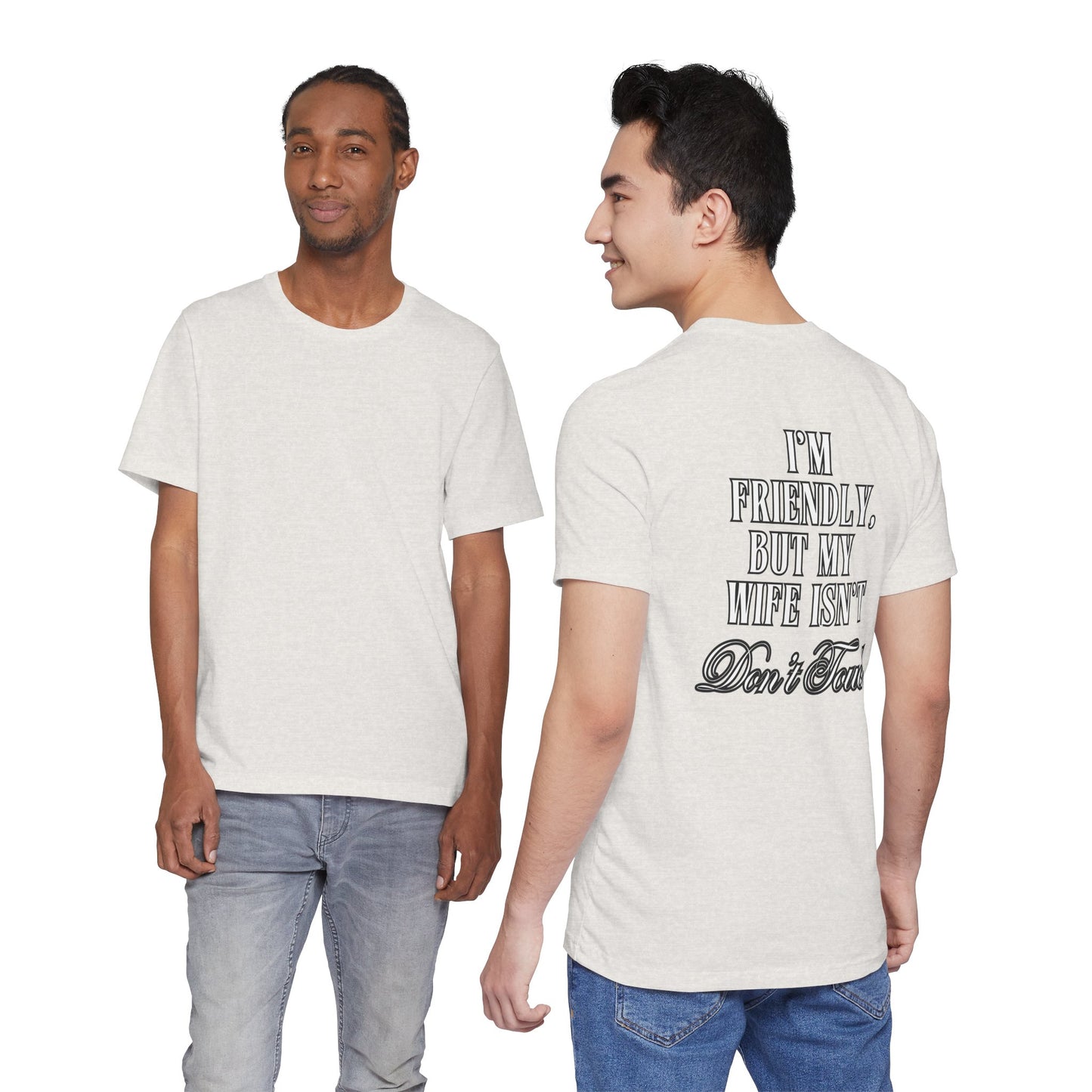 I'm Friendly But My Wife Isn't T‑Shirt — Funny Couples Humor Tee