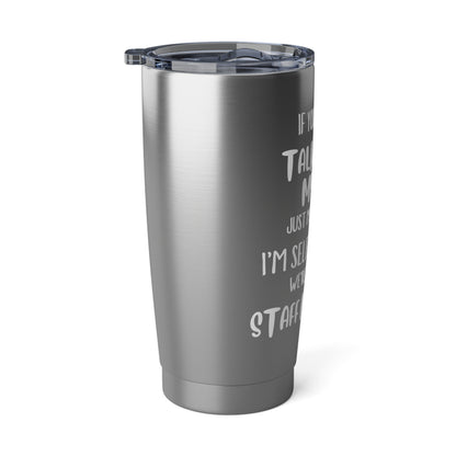20oz Tumbler — “If You See Me Talking to Myself… I’m Self-Employed” Stainless Travel Cup