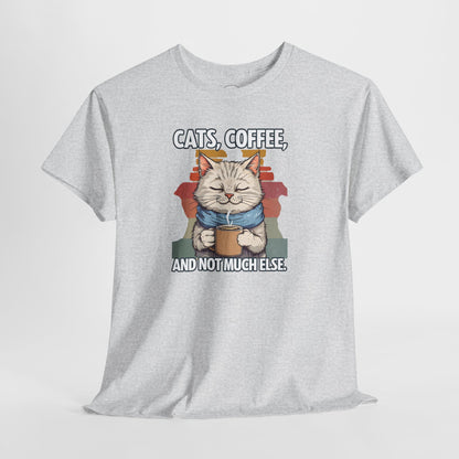 Cats, Coffee, and Not Much Else T-Shirt