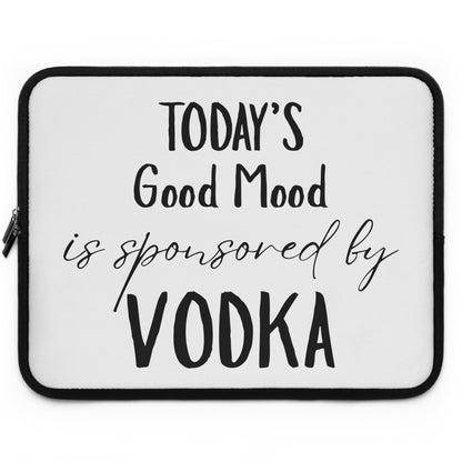Laptop Sleeve — "Today’s Good Mood Is Sponsored by Vodka" Funny Tech Sleeve