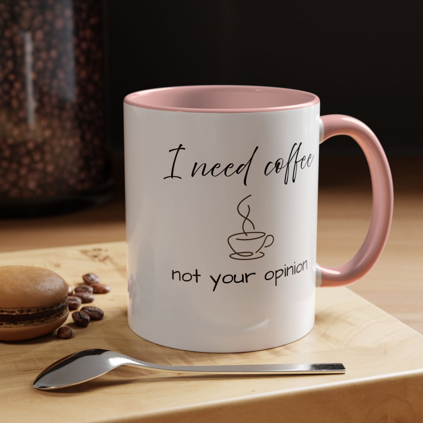 Coffee Mug — “I Need Coffee Not Your Opinion” Accent Ceramic Mug 11 oz