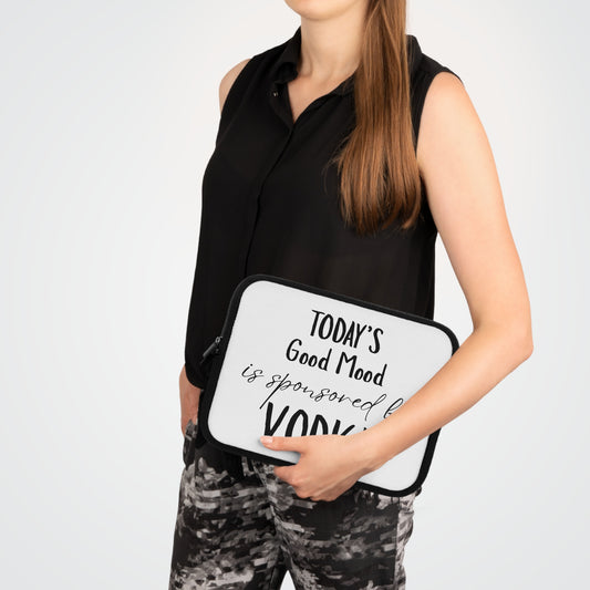 Laptop Sleeve — "Today’s Good Mood Is Sponsored by Vodka" Funny Tech Sleeve