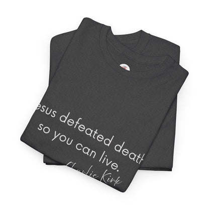 Jesus Defeated Death So You Can Live T-shirt