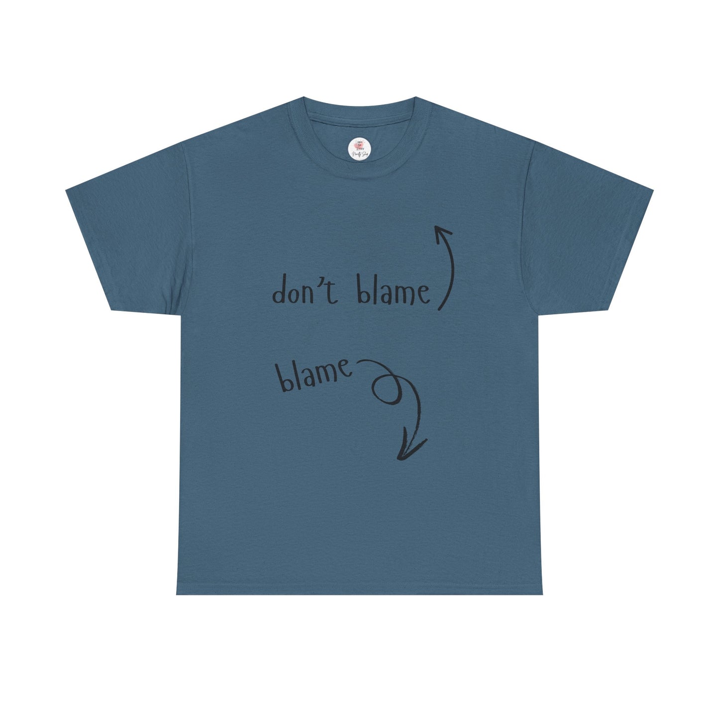 The Blame Game...  Don't Blame  ~  Blame - Sarcastic and Funny T-Shirt
