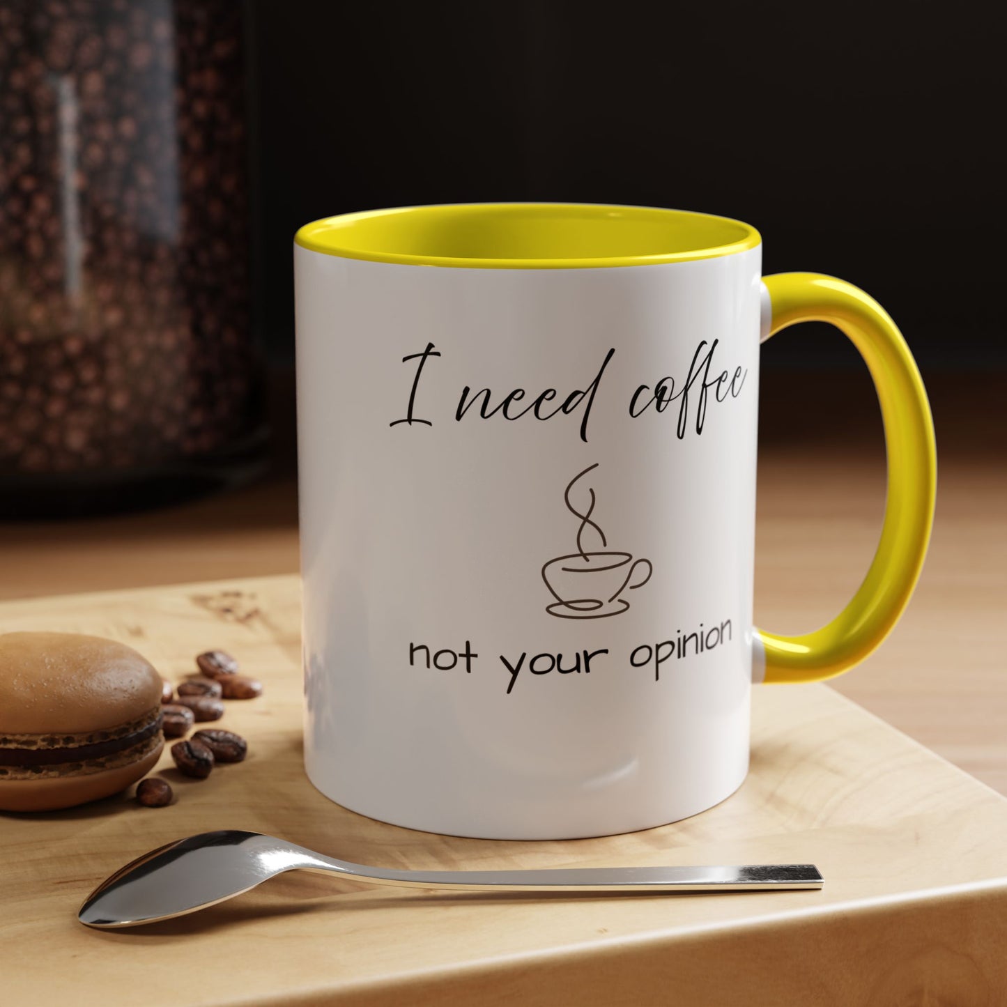 Coffee Mug — “I Need Coffee Not Your Opinion” Accent Ceramic Mug 11 oz