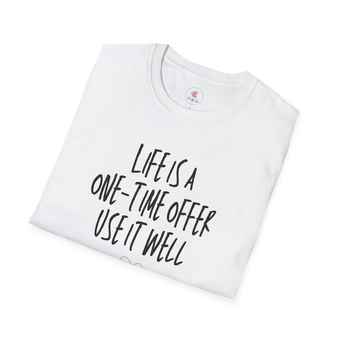 Life Is a One-Time Offer, Use It Well T-Shirt — Inspirational Quote Tee