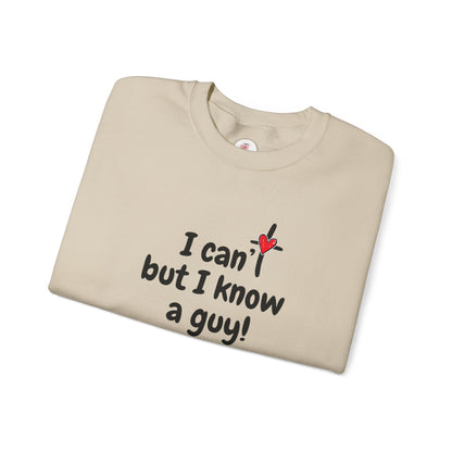 Faith-Inspired , I Can't But I Know a Guy Sweatshirt